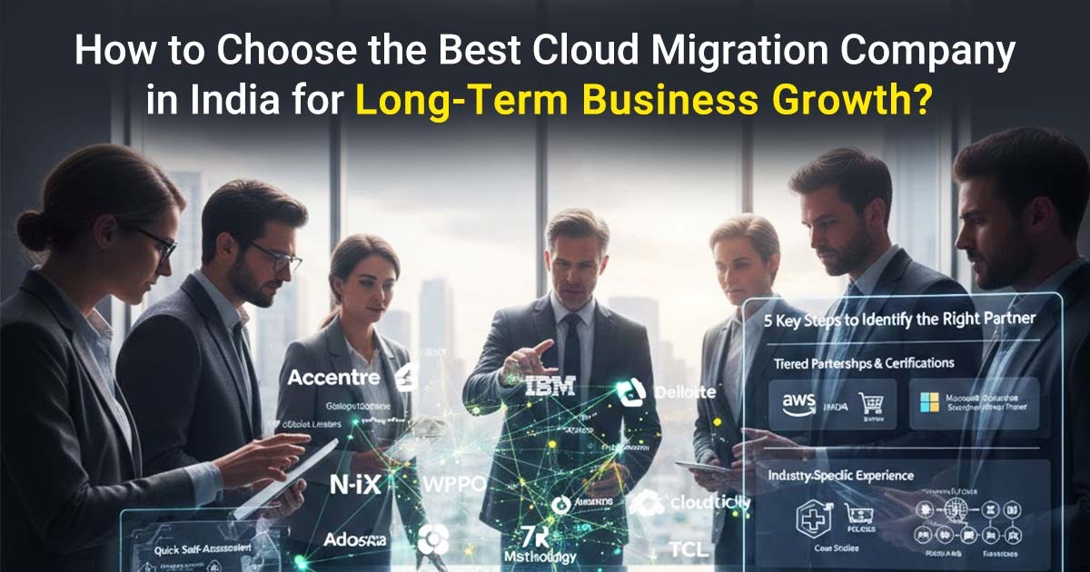 How to Choose the Best Cloud Migration Company in India for Long-Term Business Growth: A Practical Guide for 2026